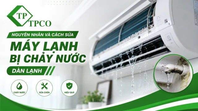 Nguyên Nhân Và Cách Sửa Máy Lạnh Bị Chảy Nước Dàn Lạnh