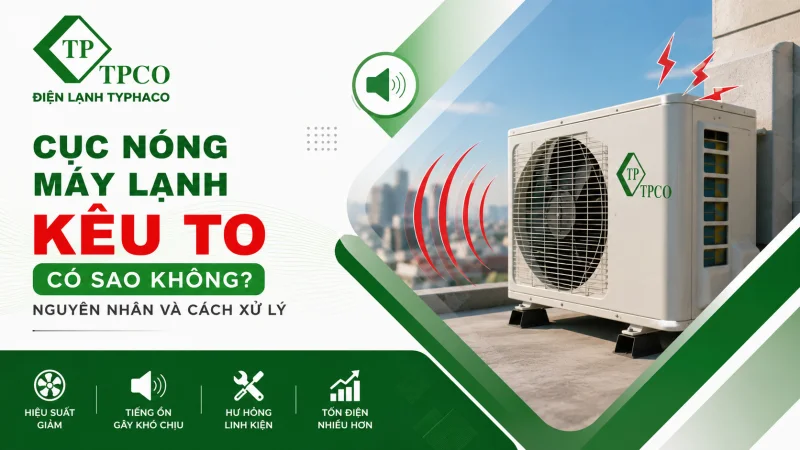 Cục Nóng Máy Lạnh Kêu To Có Sao Không? Nguyên Nhân Và Cách Xử Lý